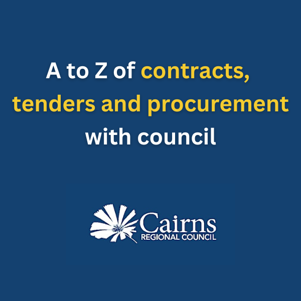 Cairns Regional Council A to Z of contracts, tenders and procurement with council